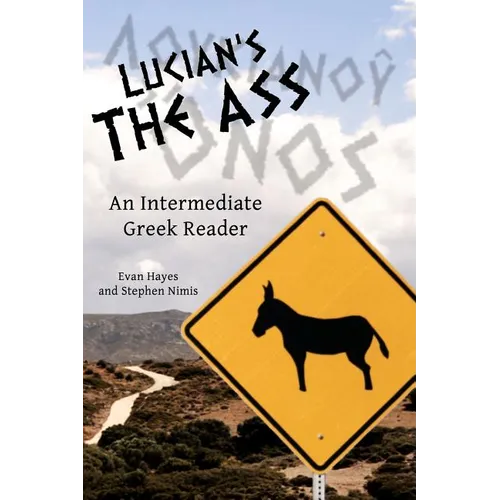 Lucian's The Ass: An Intermediate Greek Reader: Greek Text with Running Vocabulary and Commentary - Paperback