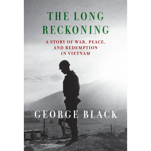 The Long Reckoning: A Story of War, Peace, and Redemption in Vietnam - Hardcover