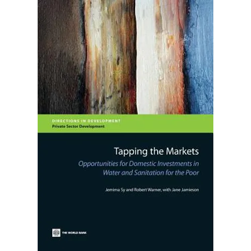 Tapping the Markets: Opportunities for Domestic Investments in Water and Sanitation for the Poor - Paperback