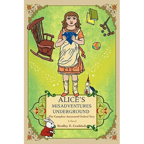 Alice's Misadventures Underground: The Complete Annotated Oxford Text - Paperback