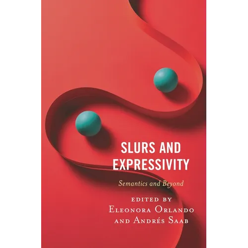 Slurs and Expressivity: Semantics and Beyond - Paperback