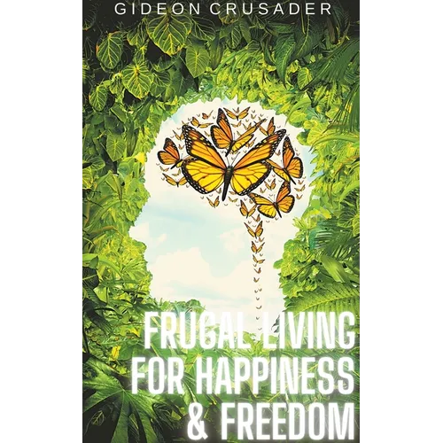 Frugal Living for Happiness & Freedom - Paperback