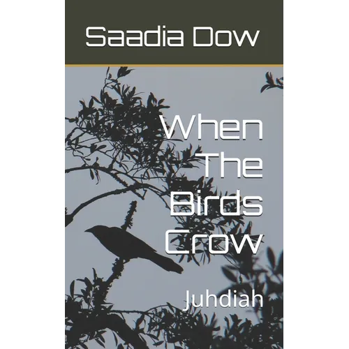 When The Birds Crow: Juhdiah - Paperback