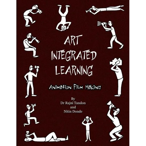 Art Integrated Learning Animation Film Making: Do It Yourself - Make your own animation films for teachers and children - Paperback