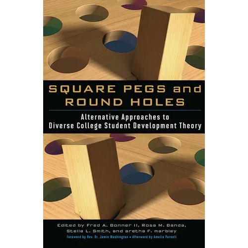 Square Pegs and Round Holes: Alternative Approaches to Diverse College Student Development Theory - Paperback