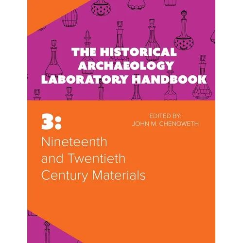 Nineteenth and Twentieth Century Materials: The Historical Archaeology Laboratory Handbook Volume 3 - Paperback