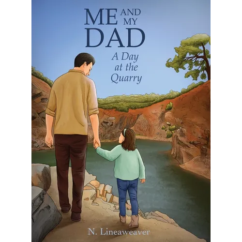 Me and My Dad: A Day at the Quarry - Hardcover