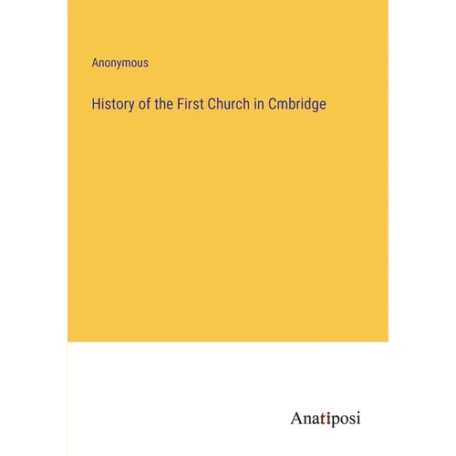 History of the First Church in Cmbridge - Paperback