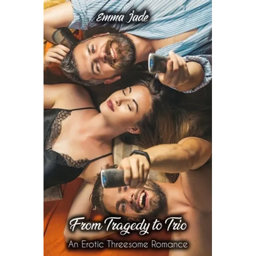 From Tragedy to Trio: An Erotic Threesome Romance - Paperback