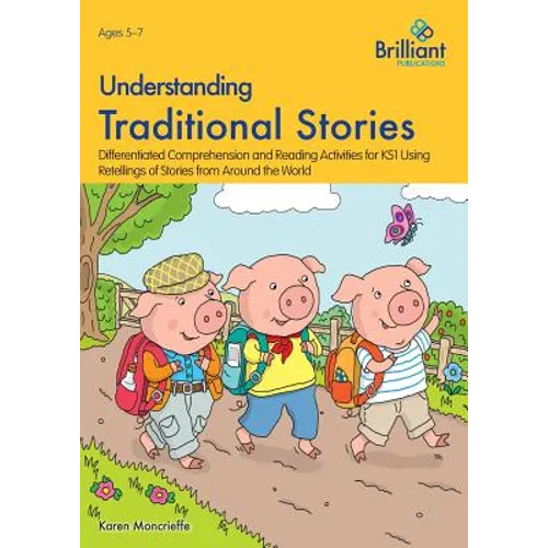 Understanding Traditional Stories: Differentiated Comprehension and Reading Activities for 5-7 Year Olds Using Retellings of Stories from Around the W - Paperback