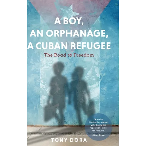 A Boy, an Orphanage, a Cuban Refugee - Hardcover