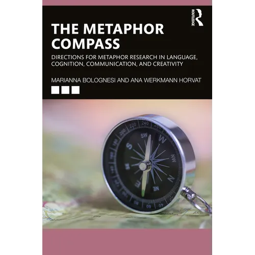 The Metaphor Compass: Directions for Metaphor Research in Language, Cognition, Communication, and Creativity - Paperback