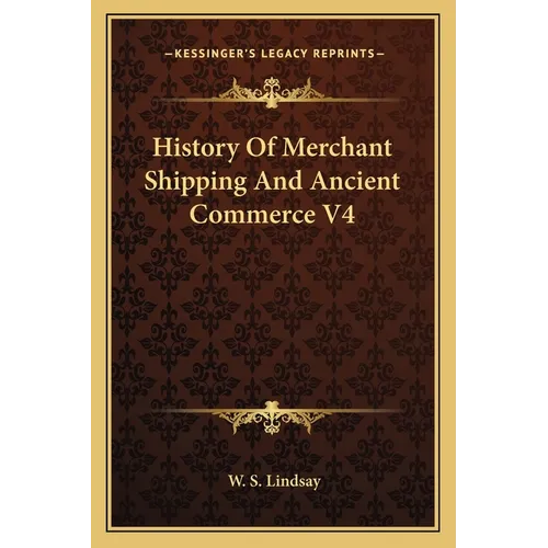 History Of Merchant Shipping And Ancient Commerce V4 - Paperback