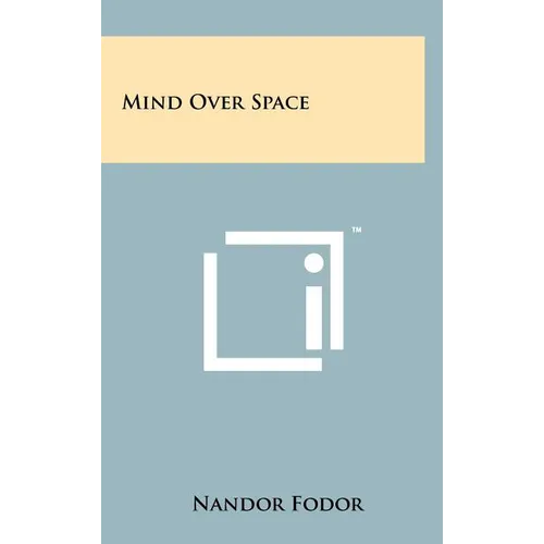 Mind Over Space - Hardcover