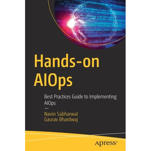 Hands-On Aiops: Best Practices Guide to Implementing Aiops - Paperback