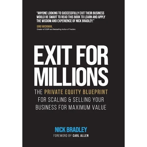 Exit for Millions: The Private Equity Blueprint for Scaling & Selling Your Business for Maximum Value - Hardcover
