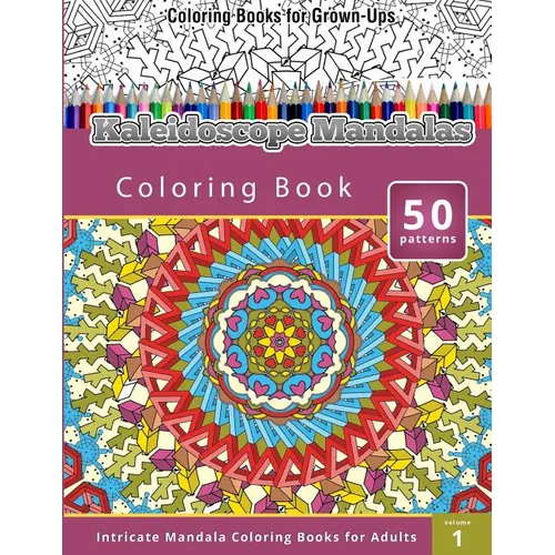 Kaleidoscope Mandalas: Intricate Mandala Coloring Books for Adults - Paperback