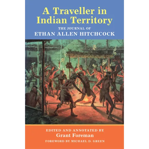 A Traveler in Indian Territory: The Journal of Ethan Allen Hitchcock Volume 75 - Paperback