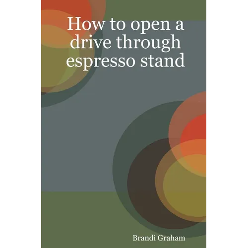 How to open a drive through espresso stand - Paperback