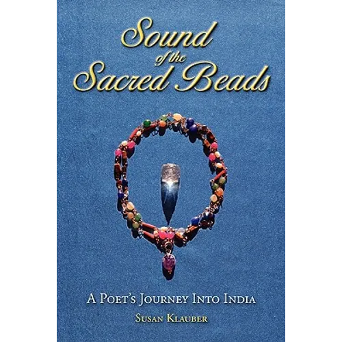 Sound of the Sacred Beads: A Poet's Journey into India - Paperback