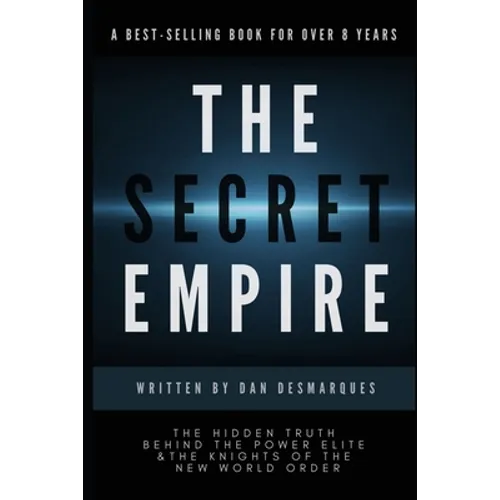 The Secret Empire: The Hidden Truth Behind the Power Elite and the Knights of the New World Order - Paperback