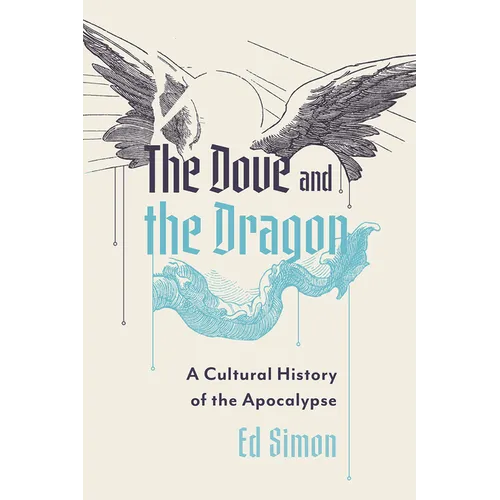 The Dove and the Dragon: A Cultural History of the Apocalypse - Paperback
