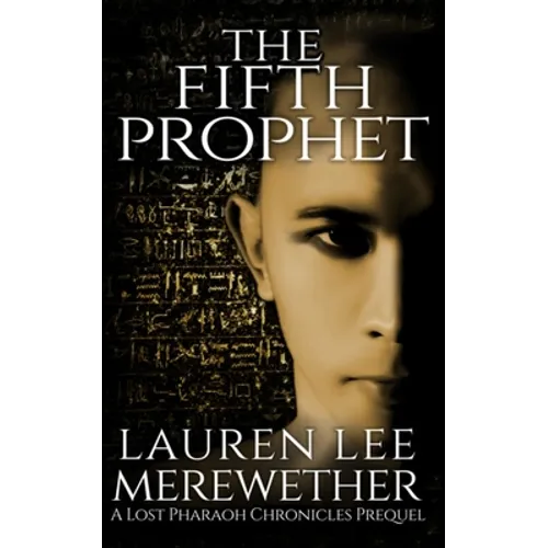 The Fifth Prophet: A Lost Pharaoh Chronicles Prequel - Paperback