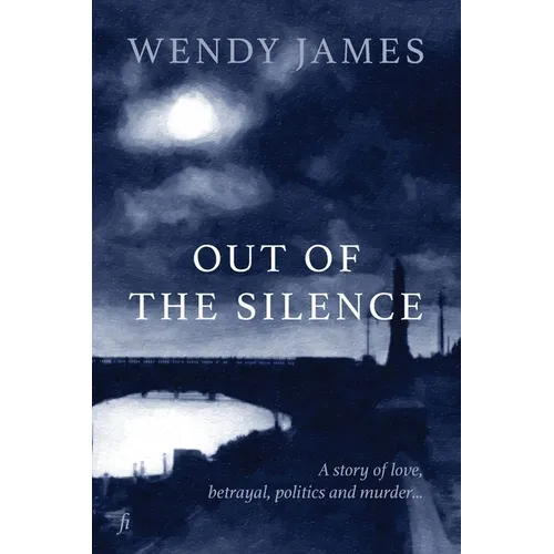 Out of the Silence: A Story of Love, Betrayal, Politics and Murder - Paperback