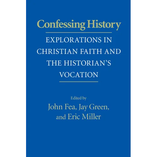 Confessing History: Explorations in Christian Faith and the Historian's Vocation - Paperback