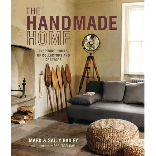 The Handmade Home: Inspiring Homes of Collectors and Creators - Hardcover