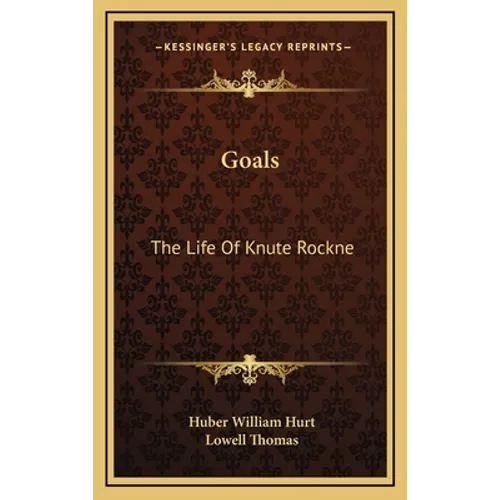 Goals: The Life Of Knute Rockne - Hardcover