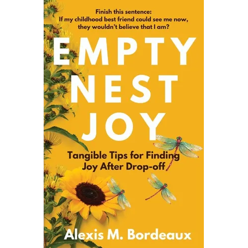 Empty Nest Joy: Tangible Tips for Finding Joy After Drop-off - Paperback