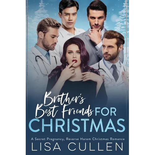 Brother's Best Friends for Christmas: A Secret Pregnancy, Reverse Harem, Christmas Romance - Paperback