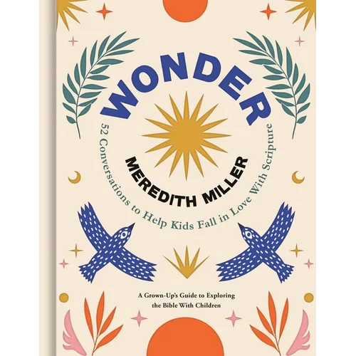 Wonder: 52 Conversations to Help Kids Fall in Love with Scripture - Hardcover