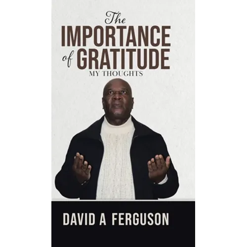 The Importance of Gratitude: My Thoughts - Hardcover