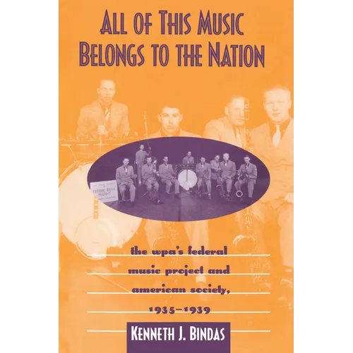 All of This Music Belongs to the Nation: The WPA's Federal Music Project and American Society - Paperback