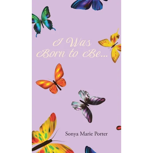 I Was Born to Be... - Hardcover