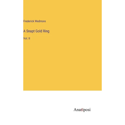 A Snapt Gold Ring: Vol. II - Hardcover