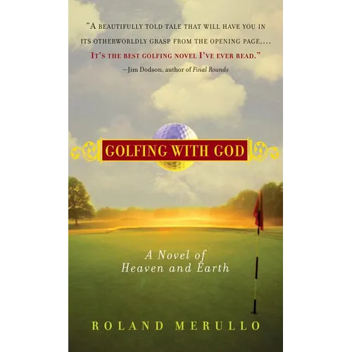 Golfing with God: A Novel of Heaven and Earth - Paperback