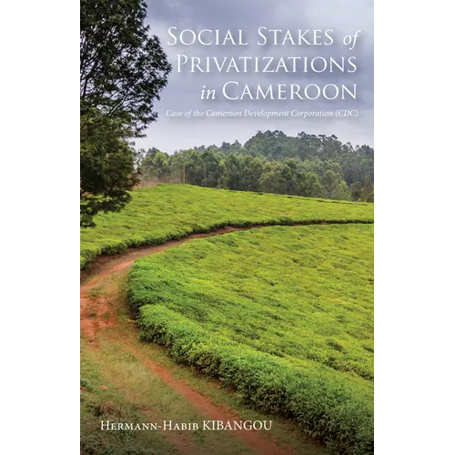 Social Stakes of Privatizations in Cameroon: Case of the Cameroon Development Corporation (CDC) - Hardcover