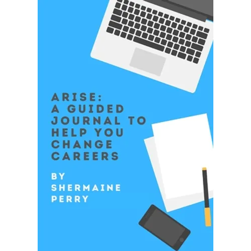 Arise: A Guided Journal To Help You Change Careers - Paperback