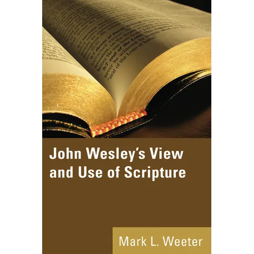 John Wesley's View and Use of Scripture - Paperback