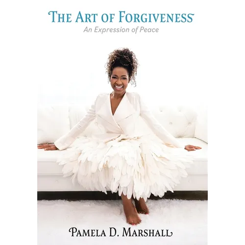 The Art of Forgiveness: An Expression of Peace - Hardcover