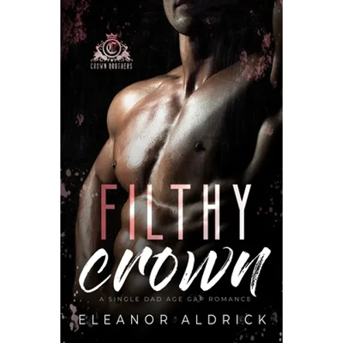 Filthy Crown: A Single Dad Age Gap Romance - Paperback