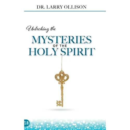 Unlocking the Mysteries of the Holy Spirit - Hardcover
