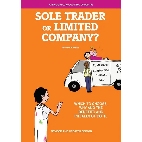 Sole Trader or Limited Company?: Which to choose, why and the benefits and pitfalls of both - Paperback