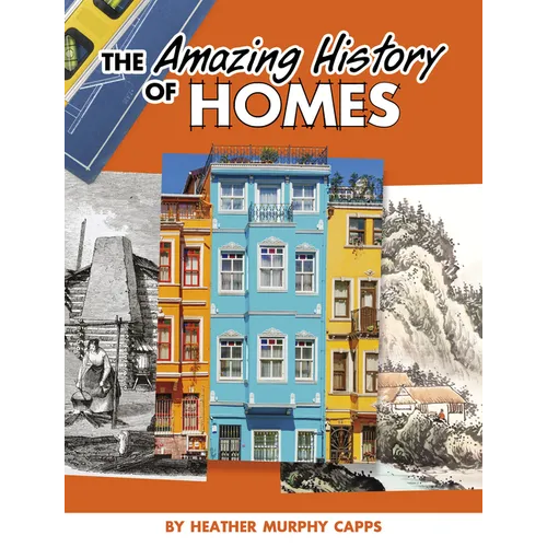 The Amazing History of Homes - Hardcover