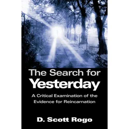 The Search for Yesterday: A Critical Examination of the Evidence for Reincarnation - Paperback