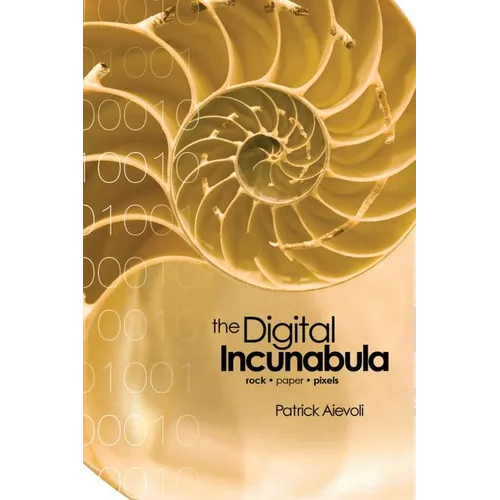 The Digital Incunabula: rock - paper - pixels - Paperback