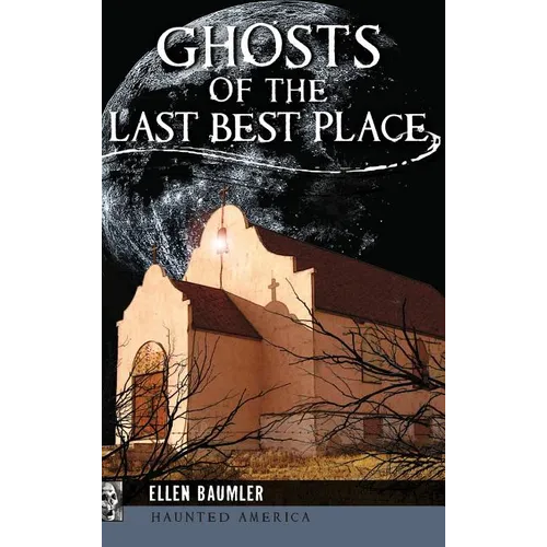 Ghosts of the Last Best Place - Hardcover